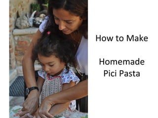 How to Make  Homemade Pici Pasta 