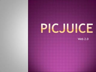PicJuice Web 2.0  