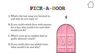 A.What's the last song you listened to,
and why do you enjoy it?
B.If you could switch lives with anyone
for a day, who would it be and what
would you do?
C.What's your go-to comfort food or
guilty pleasure snack?
D.If you could solve one global issue,
what would it be and why?
 