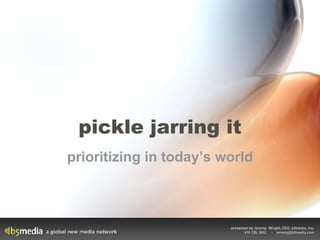 pickle jarring it prioritizing in today’s world 