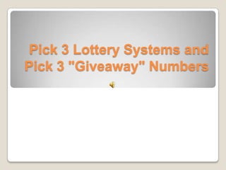 Pick 3 Lottery Systems and
Pick 3 "Giveaway" Numbers
 