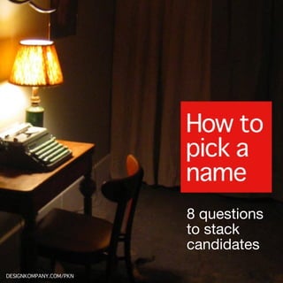 8 questions
                        to stack
                        candidates
DESIGNKOMPANY.COM/PKN
 