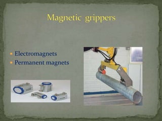  Electromagnets
 Permanent magnets
 