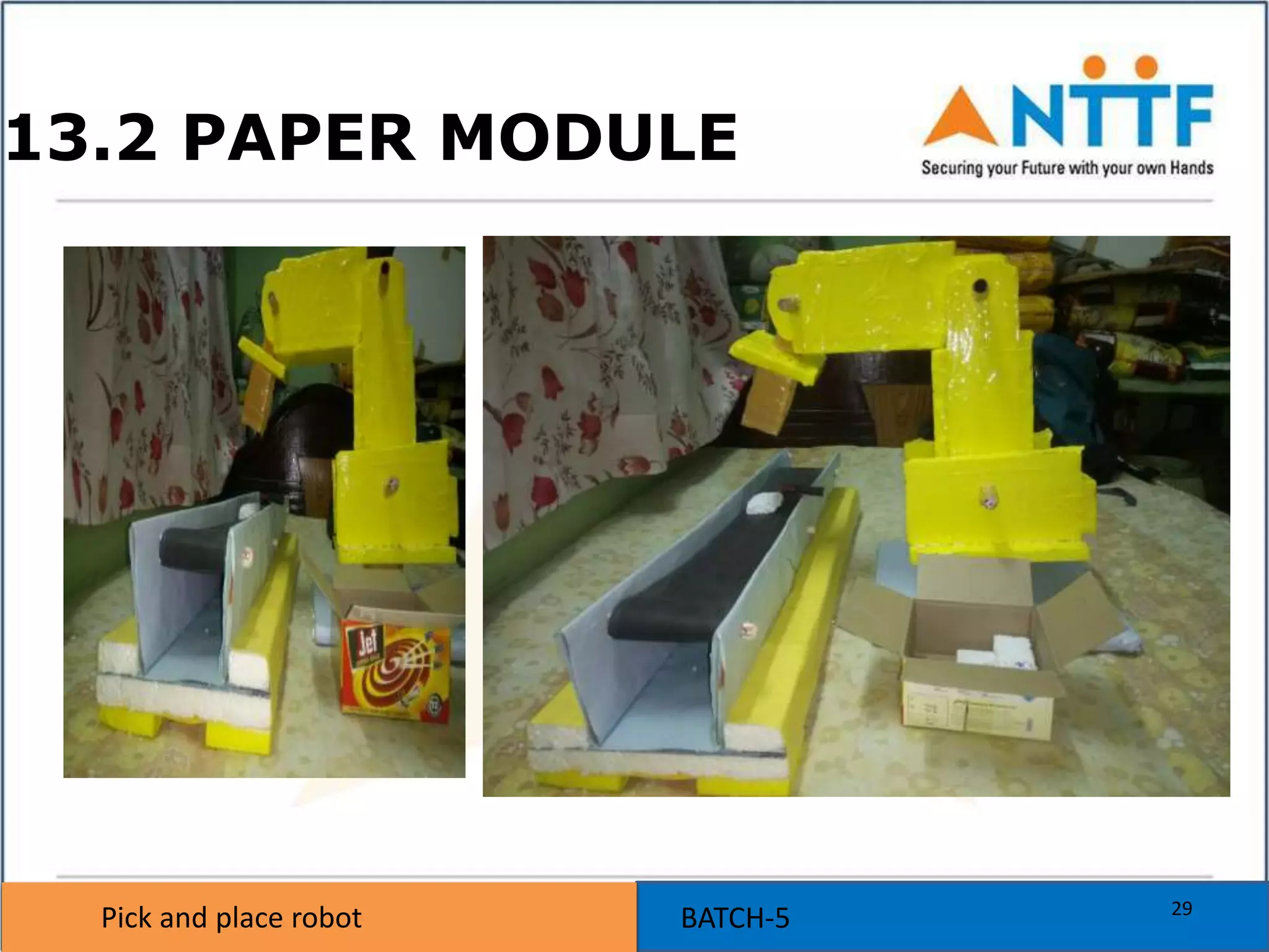 Pick and place robot BATCH-5Pick and place robot
13.2 PAPER MODULE
29
 