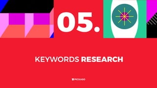 KEYWORDS RESEARCH
05.
 