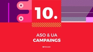 ASO  UA
CAMPAINGS
10.
 