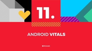 ANDROID VITALS
11.
 