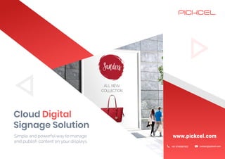 pickcel
Cloud Digital
Signage Solution
Simple and powerful way to manage
and publish content on your displays.
 