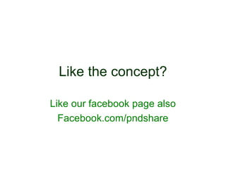 Like the concept?

Like our facebook page also
  Facebook.com/pndshare
 