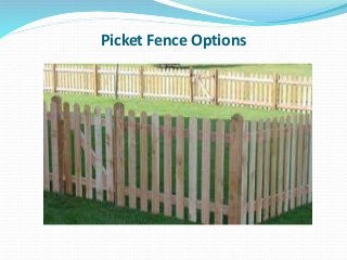 Picket Fence Options
 