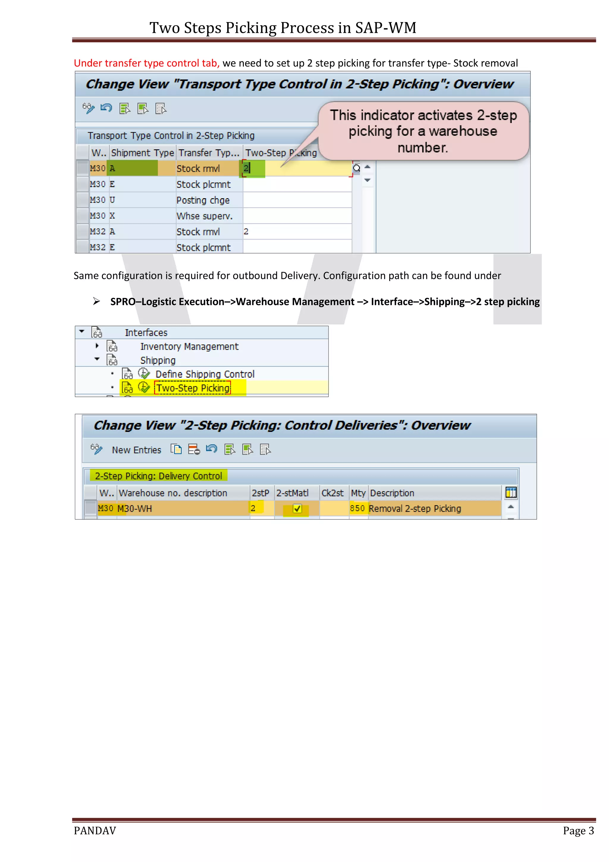 Two Steps Picking Process in SAP-WM
PANDAV Page 3
Under transfer type control tab, we need to set up 2 step picking for transfer type- Stock removal
Same configuration is required for outbound Delivery. Configuration path can be found under
 SPRO–Logistic Execution–>Warehouse Management –> Interface–>Shipping–>2 step picking
 