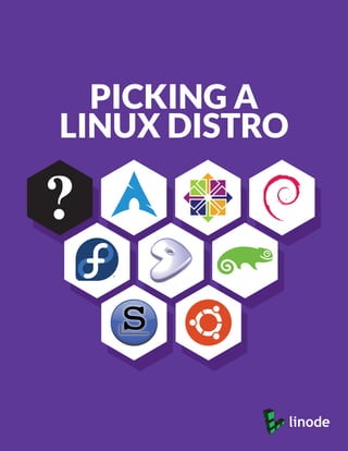 PICKING A
LINUX DISTRO
 