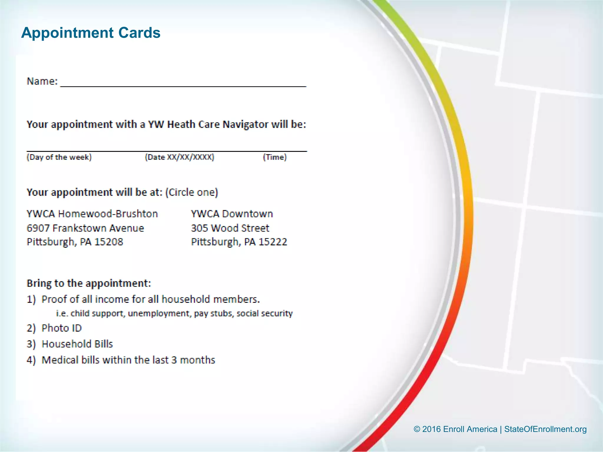 © 2016 Enroll America | StateOfEnrollment.org
Appointment Cards
 
