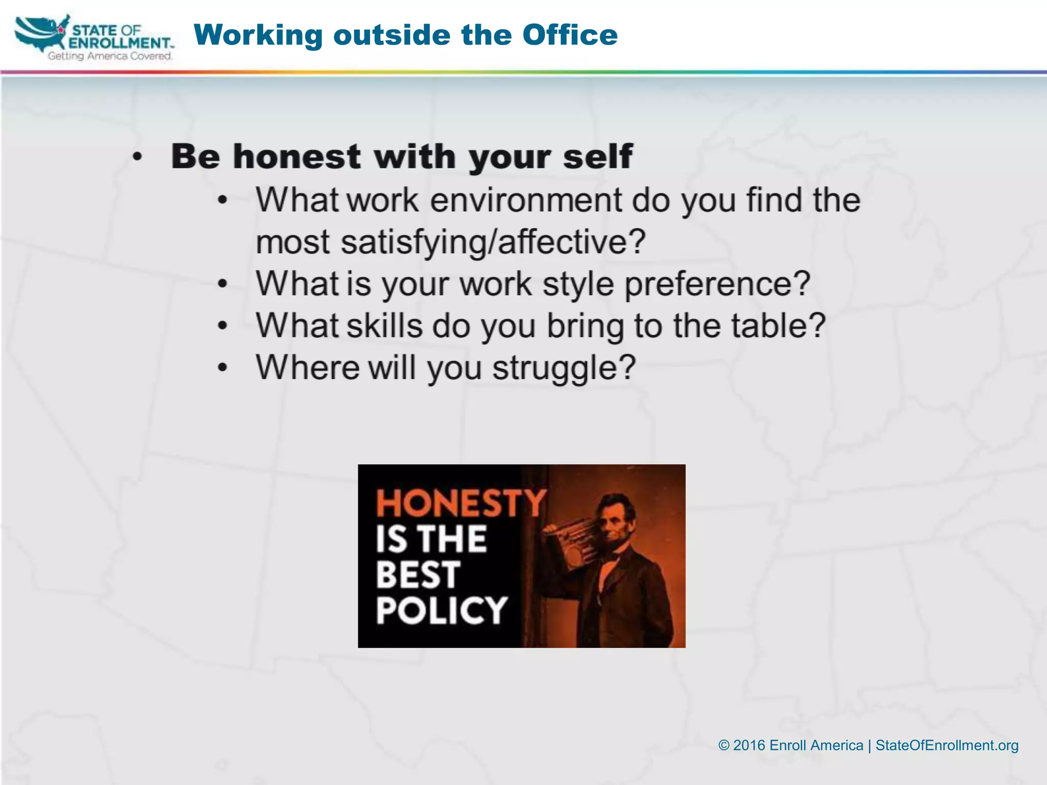 © 2016 Enroll America | StateOfEnrollment.org
Working outside the Office
 