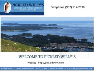 Telephone:(907) 512-2038
Pickled Willys LLC|328 B Shelikof Street Kodiak, AK 99615 Permit Number AK 1620|sales@pickledwillys.com
Website - http://pickledwillys.com
 