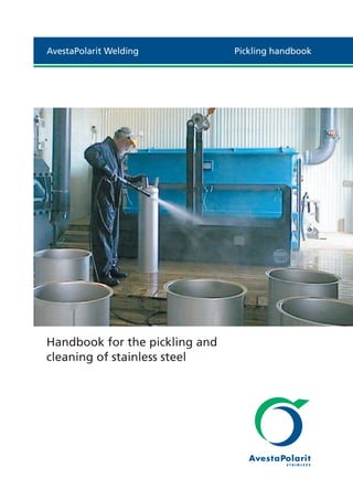 AvestaPolarit Welding Pickling handbook
Handbook for the pickling and
cleaning of stainless steel
 