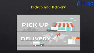 Pickup and delivery