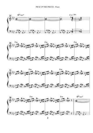 ß
Í
============================
=
& bbbb ww
ww
Bb7sus4
ww
ww ww
ww ˙ .
˙
«
«
«
«
«
«
.
˙.
˙. ˆ
(b)ˆ
nˆ
«
«
«
«
«
«
«
>
ˆ
C+ (7,#9)
w
w
w
(n)w
============================
=
? bbbb «
«
«
«
«
«
«
«
.̂ ≈ˆ
>
‰ ˆ
«
«
«
«
j
> ˙
«
«
«
«
«
«
«
«
«
«
«
«
.̂ ≈ˆ
>
‰ ˆ
«
«
«
«
j
> ˙
«
«
«
«
«
«
«
«
«
«
«
«
.̂ ≈ˆ
>
‰ ˆ
«
«
«
«
j
> ˙
«
«
«
«
«
«
«
«
«
«
«
«
.̂ ≈ˆ
>
‰ ˆ
«
«
«
«
j
> ˆ
«
«
«
« œ
»»»»»»»
>
œ
(n)œ (n)w
w
w
l
l
l
l
l
l
l
l
l
l
l
l
21
l
l
l
l
l
l
l
l
l
l
l
l
l
l
l
l
l
l
l
l
l
l
l
l
ß
Í
============================
=
& bbbb
«
«
«
« «
«
«
««
«
«
«
-̂
Fm
-̂ˆ‰ -̂
«
«
«
«
«
«
«
«
ˆ
>ˆ
«
«
«
«
«
«
«
«
.̂ ≈
«
«
«
« «
«
«
« «
«
«
«
ˆ
_ˆnˆ «
«
«
« «
«
«
««
«
«
«
-̂ -̂ˆ‰ -̂
«
«
«
«
«
«
«
«
ˆ
>ˆ
«
«
«
«
≈
«
«
«
« «
«
« «
«
«
«
ˆ
_ˆnˆ «
«
«
« «
«
«
««
«
«
«
-̂
Fm
-̂ˆ‰ -̂
«
«
«
«
«
«
«
«
ˆ
>ˆ
«
«
«
«
«
«
«
«
.̂ ≈
«
«
«
««
«
« «
«
«
«
ˆ
_ˆnˆ «
«
«
« «
«
«
««
«
«
«
-̂ -̂ˆ‰ -̂
«
«
«
«
«
«
«
«
ˆ
>ˆ
«
«
«
«
≈
«
«
«
««
«
« «
«
«
«
ˆ
_ˆnˆ «
«
«
« «
«
«
««
«
«
«
-̂
Fm
-̂ˆ‰ -̂
«
«
«
«
«
«
«
«
ˆ
>ˆ
«
«
«
«
«
«
«
«
.̂ ≈
«
«
«
««
«
« «
«
«
«
ˆ
_ˆnˆ
============================
=
? bbbb »»»»
»»»»
»»»»
œ
- œ
-œ‰ œ
-
»»»» »»»»
œ
>œ
»»»» »»»»
œ.
≈«
«
«
« «
«
« «
«
«
«
ˆ ˆnˆ »»»»
»»»»
»»»»
œ
- œ
-œ‰ œ
-
»»»» »»»»
œ
>œ
»»»» ≈ «
«
«
««
«
« «
«
«
«
ˆˆnˆ »»»»
»»»»
»»»»
œ
- œ
-œ‰ œ
-
»»»» »»»»
œ
>œ
»»»» »»»»
œ.
≈«
«
«
««
«
« «
«
«
«
ˆˆnˆ »»»»
»»»»
»»»»
œ
- œ
-œ‰ œ
-
»»»» »»»»
œ
>œ
»»»» ≈«
«
«
««
«
« «
«
«
«
ˆˆnˆ »»»»
»»»»
»»»»
œ
- œ
-œ‰ œ
-
»»»» »»»»
œ
>œ
»»»» »»»»
œ.
≈«
«
«
««
«
« «
«
«
«
ˆˆnˆ
l
l
l
l
l
l
l
l
l
l
l
l
%
26
l
l
l
l
l
l
l
l
l
l
l
l
l
l
l
l
l
l
l
l
l
l
l
l
l
l
l
l
l
l
ß
Í
============================
=
& bbbb
«
«
«
««
«
«
« «
«
«
«
-̂-̂
ˆ‰ -̂
«
«
«
«
«
«
«
«
ˆ
>ˆ
«
«
«
«
≈
«
«
«
« «
«
« «
«
«
«
ˆ
_ˆnˆ «
«
«
« «
«
«
««
«
«
«
-̂
Fm
-̂
ˆ‰ -̂
«
«
«
«
«
«
«
«
ˆ
>ˆ
«
«
«
«
«
«
«
«
.̂
≈
«
«
«
««
«
« «
«
«
«
ˆ
_ˆnˆ «
«
«
« «
«
«
««
«
«
«
-̂ -̂
ˆ ‰-̂
«
«
«
«
«
«
«
«
ˆ
>ˆ
«
«
«
«
≈
«
«
«
««
«
« «
«
«
«
ˆ
_ˆnˆ «
«
«
« «
«
«
««
«
«
«
-̂
Fm
-̂
ˆ‰ -̂
«
«
«
«
«
«
«
«
ˆ
>
ˆ
«
«
«
«
«
«
«
«
.̂
≈
«
«
«
««
«
««
«
«
«
ˆ
_ˆnˆ «
«
«
« «
«
«
««
«
«
«
-̂ -̂
ˆ‰ -̂
«
«
«
«
«
«
«
«
ˆ
>ˆ
«
«
«
«
≈
«
«
«
« «
«
« «
«
«
«
ˆ
_ˆnˆ
============================
=
? bbbb »»»»
»»»»
»»»»
œ
- œ
-œ‰ œ
-
»»»» »»»»
œ
>œ
»»»» ≈«
«
«
« «
«
« «
«
«
«
ˆ ˆnˆ »»»»
»»»»
»»»»
œ
- œ
-œ‰ œ
-
»»»» »»»»
œ
>œ
»»»» »»»»
œ.
≈«
«
«
««
«
« «
«
«
«
ˆˆnˆ »»»»
»»»»
»»»»
œ
- œ
-œ‰ œ
-
»»»» »»»»
œ
>œ
»»»» ≈«
«
«
««
«
« «
«
«
«
ˆˆnˆ »»»»
»»»»
»»»»
œ
- œ
-œ‰ œ
-
»»»» »»»»
œ
>œ
»»»» »»»»
œ.
≈«
«
«
««
«
««
«
«
«
ˆˆnˆ »»»»
»»»»
»»»»
œ
- œ
-œ‰ œ
-
»»»» »»»»
œ
>œ
»»»» ≈ «
«
«
««
«
« «
«
«
«
ˆˆnˆ
l
l
l
l
l
l
l
l
l
l
l
l
31
l
l
l
l
l
l
l
l
l
l
l
l
l
l
l
l
l
l
l
l
l
l
l
l
ß
Í
============================
=
& bbbb
«
«
«
« «
«
«
««
«
«
«
-̂ -̂ˆ‰ -̂
«
«
«
«
«
«
«
«
ˆ
>ˆ
«
«
«
«
«
«
«
«
.̂ ≈
«
«
«
« «
«
« «
«
«
«
ˆ
_ˆnˆ «
«
«
« «
«
«
««
«
«
«
-̂
Fm
-̂ˆ‰ -̂
«
«
«
«
«
«
«
«
ˆ
>ˆ
«
«
«
«
≈
«
«
«
« «
«
« «
«
«
«
ˆ
_ˆ nˆ «
«
«
« «
«
«
««
«
«
«
-̂ -̂ˆ‰ -̂
«
«
«
«
«
«
«
«
ˆ
>ˆ
«
«
«
«
«
«
«
«
.̂ ≈
«
«
«
« «
«
« «
«
«
«
ˆ
_ˆnˆ «
«
«
« «
«
«
« «
«
«
«
-̂
Fm
-̂ ˆ‰ «
«
«
«
«
«
«
«
-̂ˆ
>ˆ
«
«
«
« Œ w
w
ww
Bb7sus4
============================
=
? bbbb »»»»
»»»»
»»»»
œ
- œ
-œ‰ œ
-
»»»» »»»»
œ
>œ
»»»» »»»»
œ.
≈«
«
«
««
«
« «
«
«
«
ˆˆnˆ »»»»
»»»»
»»»»
œ
- œ
-œ‰ œ
-
»»»» »»»»
œ
>œ
»»»» ≈«
«
«
««
«
« «
«
«
«
ˆˆnˆ »»»»
»»»»
»»»»
œ
- œ
-œ‰ œ
-
»»»» »»»»
œ
>œ
»»»» »»»»
œ.
≈«
«
«
««
«
««
«
«
«
ˆˆnˆ »»»»
»»»»
»»»»
œ
- œ
-œ‰ »»»» »»»»
œ
-œ
>œ
»»»» Œ «
«
«
«
«
«
«
«
.̂
≈ ˆ
>
‰ ˆ
«
«
«
«
j
> ˙
«
«
«
«
l
l
l
l
l
l
l
l
l
l
l
l
36
l
l
l
l
l
l
l
l
l
l
l
l
l
l
l
l
l
l
l
l
l
l
l
l
l
l
l
l
l
l
PICK UP THE PIECES - Piano
2
 