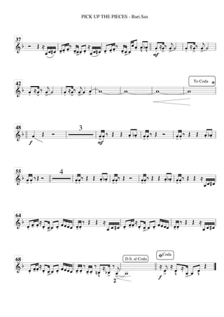 ============================
&
b Ó Œ ≈
ˆ
_
_
«
«
«
« «
«
« «
«
«
ˆ
_#ˆ
_ -̂
«
«
«
««
«
«
« «
«
«
«
-̂ .̂
‰
«
«
«
«
«
«
«
«
-̂ˆ
_
>
ˆ
_
«
«
«
« «
«
«
«
.̂
≈
«
«
«
« «
«
« «
«
«
ˆ
_
_ˆ
_#ˆ
_ -̂
«
«
«
« «
«
«
« «
«
«
«
-̂ .̂
‰
«
«
«
«
«
«
«
«
-̂ ˆ
_
>
ˆ
_
«
«
«
«
«
««
«
«
«
«
«
«
«
ˆ .̂ «
«
«
«
«
«
«
«
v̂
bv̂
.̂«
«
«
«
«
«
«
«
F
≈ˆ
>
‰ ˆ
«
«
«
«
j
> ˙
«
«
«
«
.̂«
«
«
«
«
«
«
«
≈ˆ
>
‰ ˆ
«
«
«
«
j
> ˙
«
«
«
«
ll
37
ll llll ll ll
============================
&
b
.̂«
«
«
«
«
«
«
«
≈ˆ
>
‰ ˆ
«
«
«
«
j
>
˙
«
«
«
«
.̂«
«
«
«
«
«
«
«
≈ˆ
>
‰ ˆ
«
«
«
«
j
>
ˆ
«
«
«
« ˆ
«
«
«
«
> w w w w
fi
ll
42
ll ll ll ll ll
To Coda
============================
&
b
f
ˆ
«
«
«
« Œ Ó
3
-̂
«
«
«
«
«
«
«
«
F
.̂
‰ Œ Œ .̂«
«
«
«
«
«
«
«
b.̂ «
«
«
«
«
«
«
«
-̂ .̂
‰ Œ Ó
-̂
«
«
«
«
«
«
«
«
.̂
‰ Œ Œ .̂«
«
«
«
«
«
«
«
b.̂
llll ll
48
ll ll ll ll
============================
& b «
«
«
«
«
«
«
«
-̂ .̂
‰Œ Ó
4
-̂
«
«
«
«
«
«
«
«
.̂
‰ Œ Œ .̂«
«
«
«
«
«
«
«
b.̂ «
«
«
«
«
«
«
«
-̂ .̂
‰ Œ Ó
-̂
«
«
«
«
«
«
«
«
.̂
‰ Œ Œ .̂«
«
«
«
«
«
«
«
b.̂ -̂
«
«
«
«
«
«
«
«
.̂
‰ Œ Œ ≈
ˆ
_
_
«
«
«
« «
«
« «
«
«
ˆ
_#ˆ
_
llll
55
ll ll ll ll ll
============================
&
b
.̂«
«
«
« «
«
« «
«
«
«
-̂ .̂ ≈
.̂«
«
«
«
«
«
«
«
ˆ
_
>
«
«
«
« «
«
«
«
ˆ
_ .̂ «
«
«
«
«
«
«
«
«
«
«
«
«
«
«
«
ˆˆˆˆ
_ -̂
«
«
«
«
«
«
«
«
.̂
‰ Œ Œ ≈
ˆ
_
_
«
«
«
« «
«
« «
«
«
ˆ
_#ˆ
_ .̂«
«
«
« «
«
««
«
«
«
-̂ .̂ ≈
.̂«
«
«
«
«
«
«
«
ˆ
_
>
«
«
«
« «
«
«
«
ˆ
_ .̂ «
«
«
«
«
«
«
«
«
«
«
«
«
«
«
«
ˆˆˆˆ
_ -̂
«
«
«
«
«
«
«
«
.̂
‰ Œ Œ ≈
ˆ
_
_
«
«
«
« «
«
« «
«
«
ˆ
_#ˆ
_
ll
64
ll ll ll
============================
&
b
.̂«
«
«
« «
«
««
«
«
«
-̂ .̂
≈
.̂«
«
«
«
«
«
«
«
ˆ
_
> «
«
«
« «
«
«
«
ˆ
_ .̂
«
«
«
«
«
«
«
«
«
«
«
«
«
«
«
«
ˆˆˆˆ
_ -̂
«
«
«
«
«
«
«
«
.̂
‰
ˆ
_
-
«
«
«
«
«
«
«
«
ˆ
_
.
‰
«
«
«
«
«
«
«
«
«
«
nˆ
_
v
≈bˆ
_
>
‰
ˆ
_
_
«
«
«
«
j
>
w
_
_
≈
f
ˆ
«
«
«
«
j
>
≈
v̂
«
«
«
«
«
«
«
«
«
≈
ˆ
_
_
>
«
«
«
« «
«
«
«
ˆ
_
_ v̂
Œ
ll
68
ll llll
D.S. al Coda
”
”
fiCoda
PICK UP THE PIECES - Bari.Sax
2
 