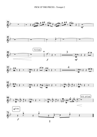 ============================
& bb ∑ Ó Œ ≈»»»»
»»»»
»»»»
œ œ#œ œ
-
»»»»
»»»»
»»»»
œ
_
- œ
_
‰
»»»» »»»»
œ
-œ
>œ
»»»» »»»»
œ.
≈»»»»
»»»»»
»»»»
œœ#œ œ
-
»»»»
»»»»
»»»»
œ
_
- œ
_
‰
»»»» »»»»
œ
- œ
>œ
»»»» Œ w
F
ll
36
ll ll llll ll
============================
&
bb w w ˙
»»»»
. œ
»»»»
> w w
ll
41
ll ll ll ll
============================
& bb w w
fi
œ
»»»»
f
Œ Ó
3 œ
-
»»»»
»»»»
F
œ. ‰ Œ Œ
œ
_
.»»»»
»»»»
bœ
_
.
ll
46
To Coda
llll ll ll ll
============================
& bb »»»»
»»»»
œ
- œ.
‰ Œ Ó œ
-
»»»»
»»»»
œ. ‰ Œ Œ
œ
_
.»»»»
»»»»
bœ
_
. »»»»
»»»»
œ
- œ.
‰ Œ Ó
4
œ
-
»»»»
»»»»
œ. ‰ Œ Œ nœ.»»»»
»»»»
bœ.
ll
53
ll llll ll ll
============================
& bb »»»»
»»»»
nœ
- œ.
‰ Œ Ó œ
-
»»»»
»»»»
œ. ‰ Œ Œ œ.»»»» »»»»
nœ. »»»»
»»»»
œ
- œ. ‰ Œ Ó ‰ œ
-
»»»»
»»»»
œ. ‰. œ
»»»»
K
>‰ œ
»»»»
J.
Œ »»»»
»»»»
œ
- œ. ‰ Œ Ó
ll
61
ll ll ll ll
============================
&
bb ‰ œ
-
»»»»
»»»»
œ.
‰. œ
»»»»
K
>‰ œ
»»»»
J.
Œ »»»»
»»»»
œ
- œ.
‰ Œ Ó ‰ œ
-
»»»»
»»»»
œ.
‰. œ
»»»»
K
>‰ œ
»»»»
J.
Œ
-̂
«
«
«
«
«
«
«
«
.̂
‰ œ
-
»»»»
»»»»
œ. ‰ »»»»
»»»»
nœ
^
≈
bœ
>
‰ œ
»»»»
J
> w
ll
66
ll ll ll llll
D.S. al Coda
============================
&
bb
f
≈
œ
»»»»
J
>
≈
œ
^
»»»»» »»»»
≈ œ
> »»»»
»»»»
œ œ
^ Œ
”
”
fiCoda
71
PICK UP THE PIECES - Trompet 2
2
 