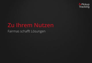 Zu Ihrem Nutzen
Fairmas schafft Lösungen
 