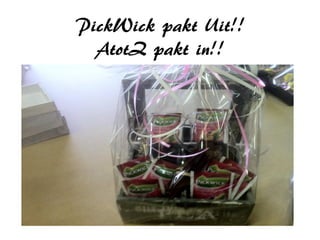 PickWick pakt Uit!!
  AtotZ pakt in!!
 