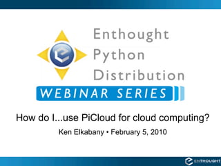 How do I...use PiCloud for cloud computing?
         Ken Elkabany • February 5, 2010
 