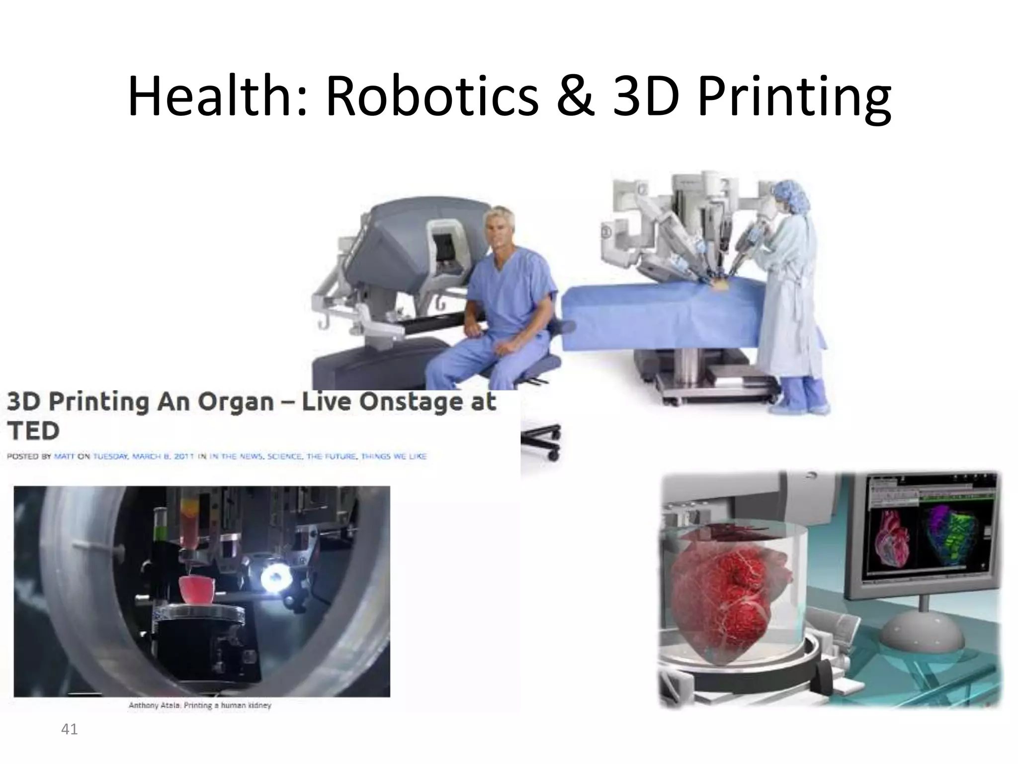 41
Health: Robotics & 3D Printing
 