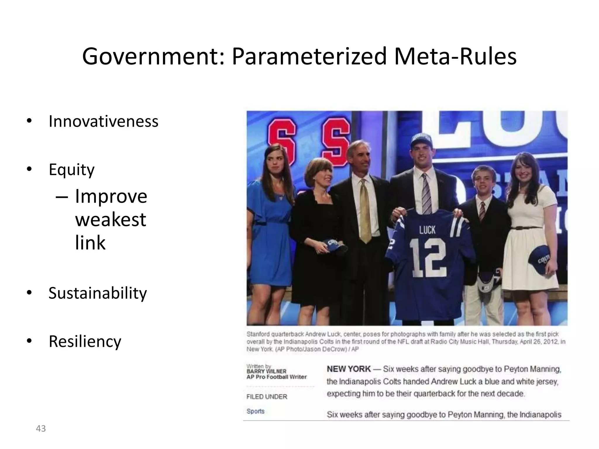 43
Government: Parameterized Meta-Rules
• Innovativeness
• Equity
– Improve
weakest
link
• Sustainability
• Resiliency
 