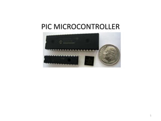 PIC MICROCONTROLLER
1
 