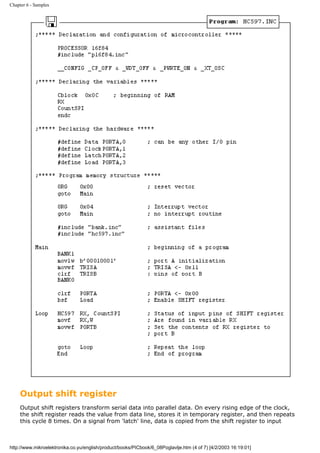Chapter 6 - Samples




     Output shift register
     Output shift registers transform serial data into parallel data. On every rising edge of the clock,
     the shift register reads the value from data line, stores it in temporary register, and then repeats
     this cycle 8 times. On a signal from 'latch' line, data is copied from the shift register to input



http://www.mikroelektronika.co.yu/english/product/books/PICbook/6_08Poglavlje.htm (4 of 7) [4/2/2003 16:19:01]
 