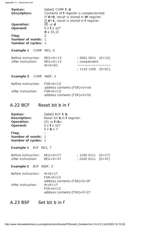 Appendix A - Instruction Set




     A.22 BCF                  Reset bit b in f




     A.23 BSF                  Set bit b in f




http://www.mikroelektronika.co.yu/english/product/books/PICbook/A_Dodatak.htm (14 of 21) [4/2/2003 16:19:25]
 
