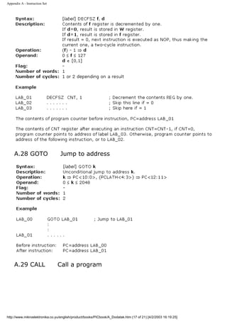 Appendix A - Instruction Set




     A.28 GOTO                   Jump to address




     A.29 CALL                  Call a program




http://www.mikroelektronika.co.yu/english/product/books/PICbook/A_Dodatak.htm (17 of 21) [4/2/2003 16:19:25]
 