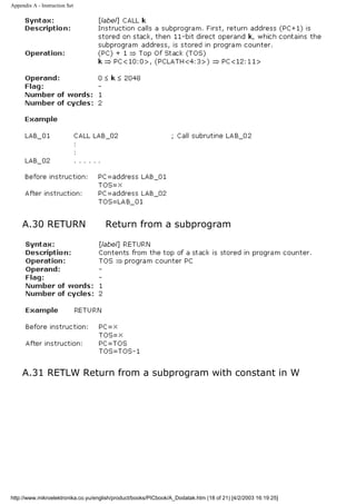 Appendix A - Instruction Set




     A.30 RETURN                      Return from a subprogram




     A.31 RETLW Return from a subprogram with constant in W




http://www.mikroelektronika.co.yu/english/product/books/PICbook/A_Dodatak.htm (18 of 21) [4/2/2003 16:19:25]
 