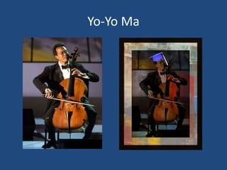 Yo-Yo Ma
 