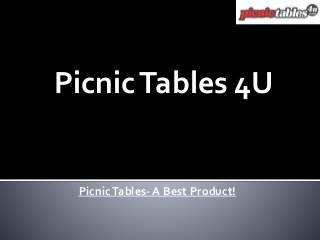 PicnicTables 4U
PicnicTables- A Best Product!
 