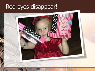 Red eyes disappear!