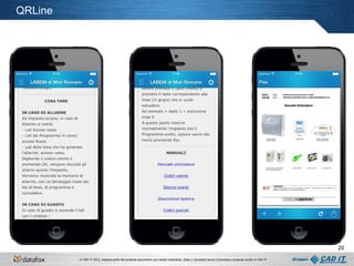 QRLine

20
© CAD IT 2013, nessuna parte del presente documento può essere trasmessa, citata o riprodotta senza il preventivo consenso scritto di CAD IT

 