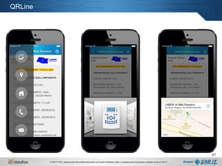 QRLine

21
© CAD IT 2013, nessuna parte del presente documento può essere trasmessa, citata o riprodotta senza il preventivo consenso scritto di CAD IT

 