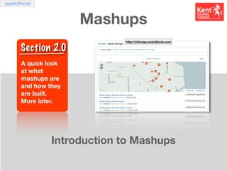 AppliedTrends



                       Mashups
                              http://chicago.everyblock.com

        Secti...