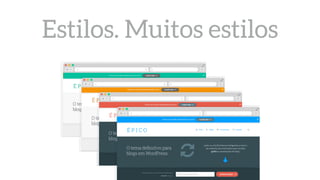 Estilos. Muitos estilos
 