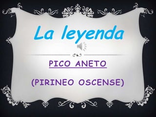 La leyenda
PICO ANETO

(PIRINEO OSCENSE)

 