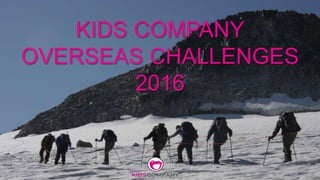KIDS COMPANY
OVERSEAS CHALLENGES
2016
 