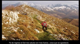 Ya de regreso el Sol nos saluda con mas fuerza...cosa que se agredeció.
 