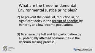 What are the three fundamental
Environmental Justice principles?
2) To prevent the denial of, reduction in, or
significant...