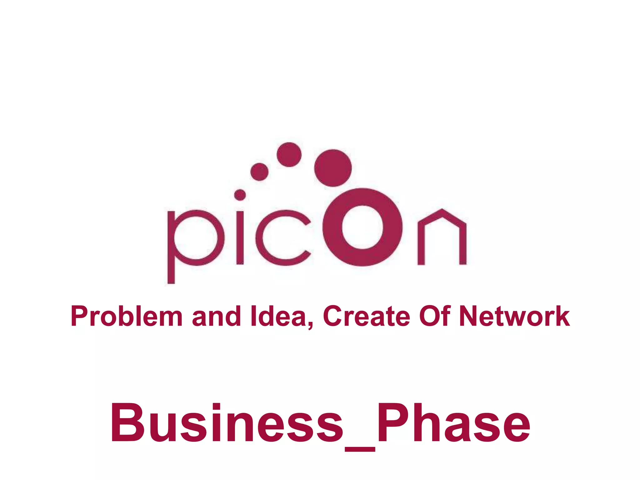 Business_Phase
Problem and Idea, Create Of Network
 