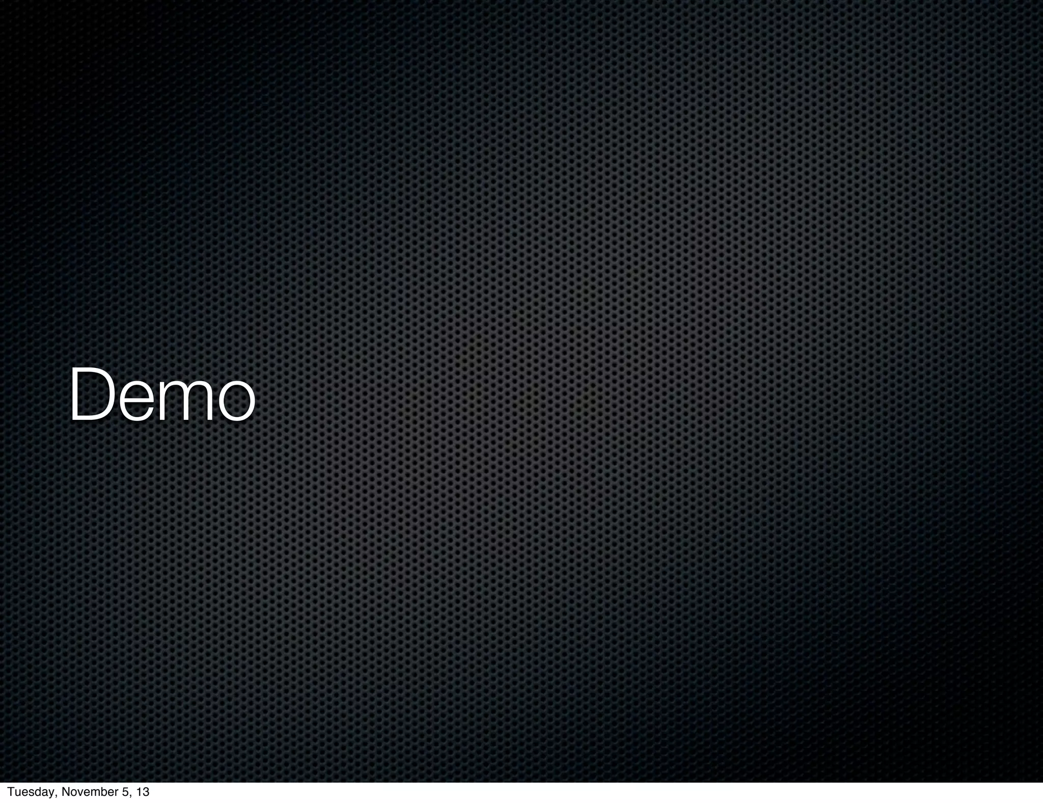 Demo

Tuesday, November 5, 13

 