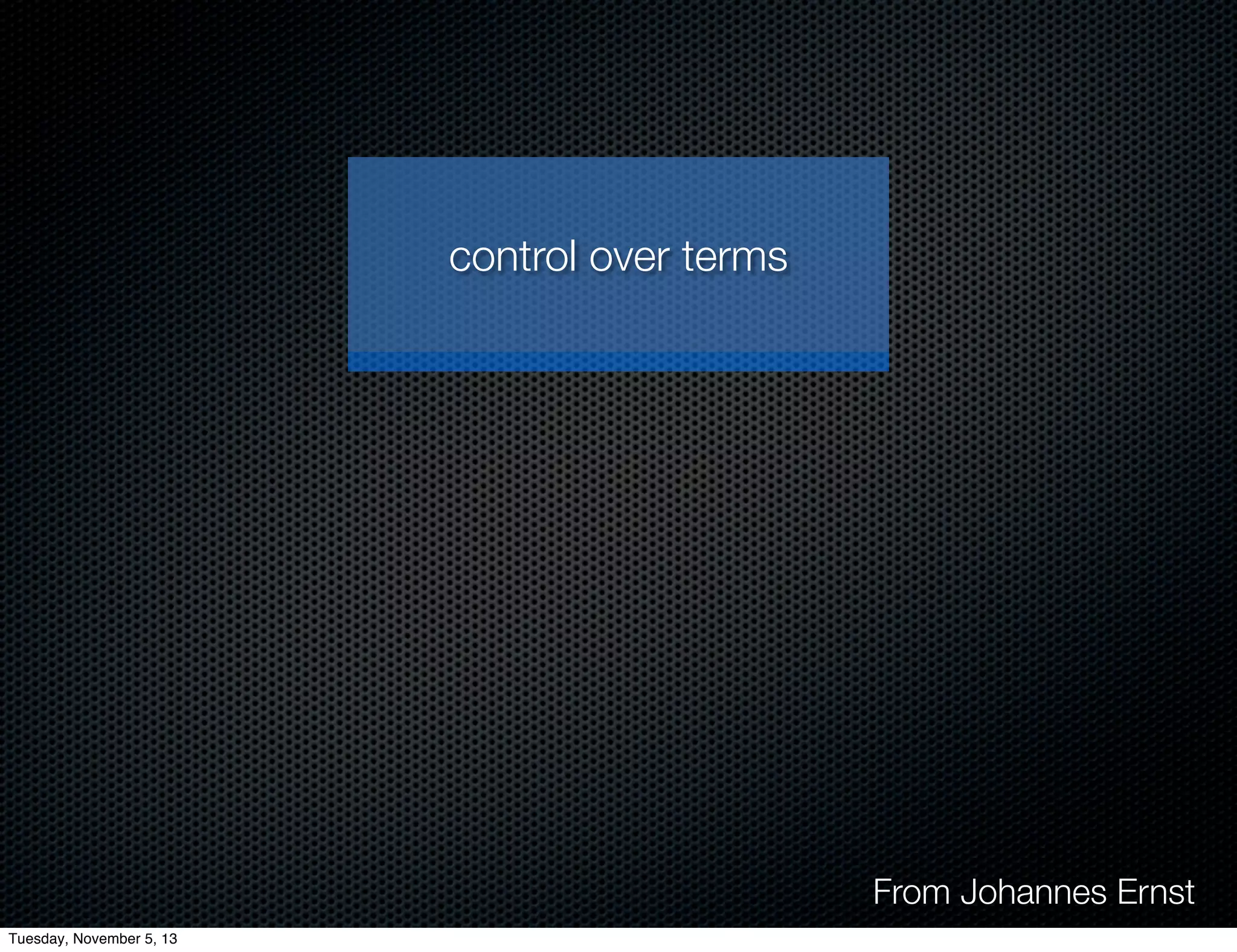 control over terms

control over apps

control over data

From Johannes Ernst
Tuesday, November 5, 13

 