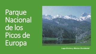 Parque
Nacional
de los
Picos de
Europa Lago Ercina y Macizo Occidental
 
