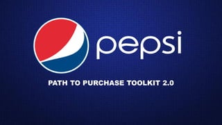 PATH TO PURCHASE TOOLKIT 2.0
 